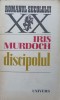 Discipolul - Iris Murdoch, Roman, Editura Univers 1986, Beletristica, 654 pagini