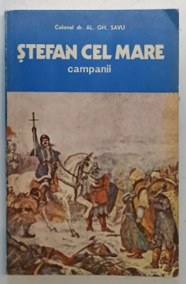 STEFAN CEL MARE - CAMPANII de COLONEL DR. AL. GH. SAVU , 1982 foto