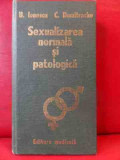 Sexualizarea Normala Si Patologica - B. Ionescu C. Dumitrache ,540260