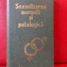 Sexualizarea Normala Si Patologica - B. Ionescu C. Dumitrache ,540260