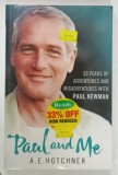 PAUL and ME , 53 YEARS OF ADVENTURES AND MISADVENTURES WITH PAUL NEWMAN by A. E HOTCHNER , 2010
