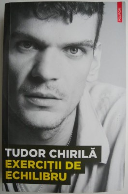 Exercitii de echilibru &amp;ndash; Tudor Chirila foto