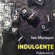 Indulgente. Publicistca ION MURESAN NOUA C3