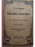 F. W. Putzgers - Historischer Schul-Atlas zur alten, mittleren und neuen Geschichte (Editia: 1913)