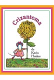 Crizantema | Kevin Henkes