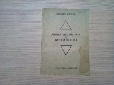 ARMISTITIUL DIN 1944 SI IMPLICATIILE LUI - Corneliu Coposu - 1990, 45 p. foto
