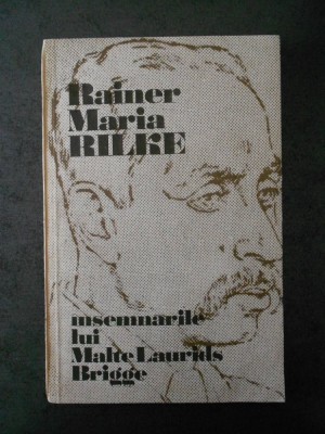 RAINER MARIA RILKE - INSEMNARILE LUI MALTE LAURIDS BRIGGE foto