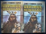 ULTIMUL MOHICAN - VOL. 1 &amp; VOL. 2 - JAMES FENIMORE COOPER