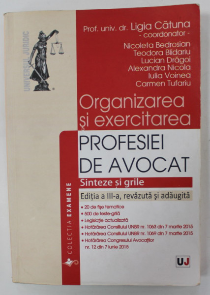 ORGANIZAREA SI EXERCITAREA PROFESIEI DE AVOCAT , SINTEZE SI GRILE , de LIGIA CATUNA ..CARMEN TUFARIU , 2015 , PREZINTA INSEMNARI SI SUBLINIERI , URME