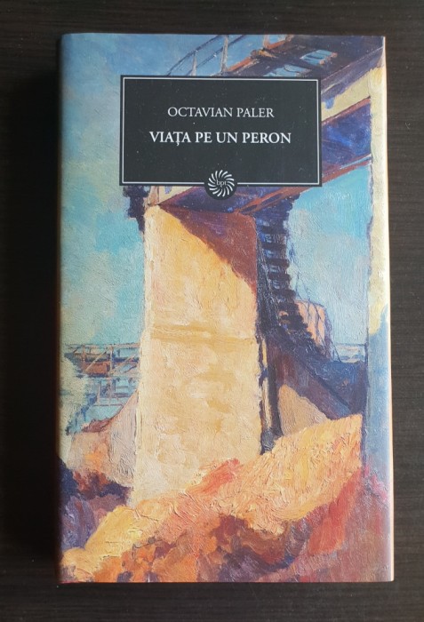 Viața pe un peron - Octavian Paler