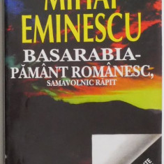 Basarabia-Pamant romanesc, samavolnic rapit – Mihai Eminescu (putin uzata)