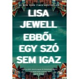 Ebből egy sz&oacute; sem igaz - Lisa Jewell