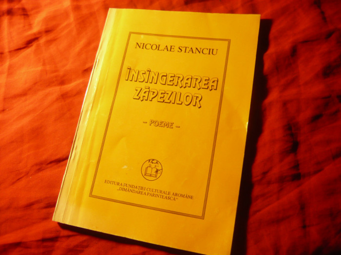 Nicolae Stanciu - Insingerarea Zapezilor -Poeme- Ed.Fundatiei Culturale Aromane
