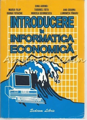 Introducere In Informatica Economica - Maria Filip, Doina Fotache foto