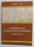 1 DECEMBRIE 1918 LA ALBA IULIA SI BUCURESTI , PERCEPTII BUZOIENE de CONSTANTIN I. STAN , 2008