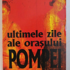 ULTIMELE ZILE ALE ORASULUI POMPEI de E . BULWER - LYTTON , 1995
