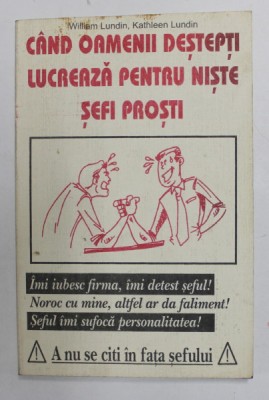 CAND OAMENII DESTEPTI LUCREAZA PENTRU NISTE SEFI PROSTI de WILLIAM LUNDIN si KATHLEEN LUNDIN , 2000 , PREZINTA HALOURI DE APA foto