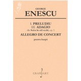 I. Preludiu, III. Adagio din Suita &icirc;n stil vechi, op. 3, Allegro de Concert pentru harpa - George Enescu