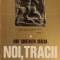 NOI, TRACII. ISTORIA MULTIMILENARA A NEAMULUI ROMANESC VOL.1-IOSIF CONSTANTIN DRAGAN-257246