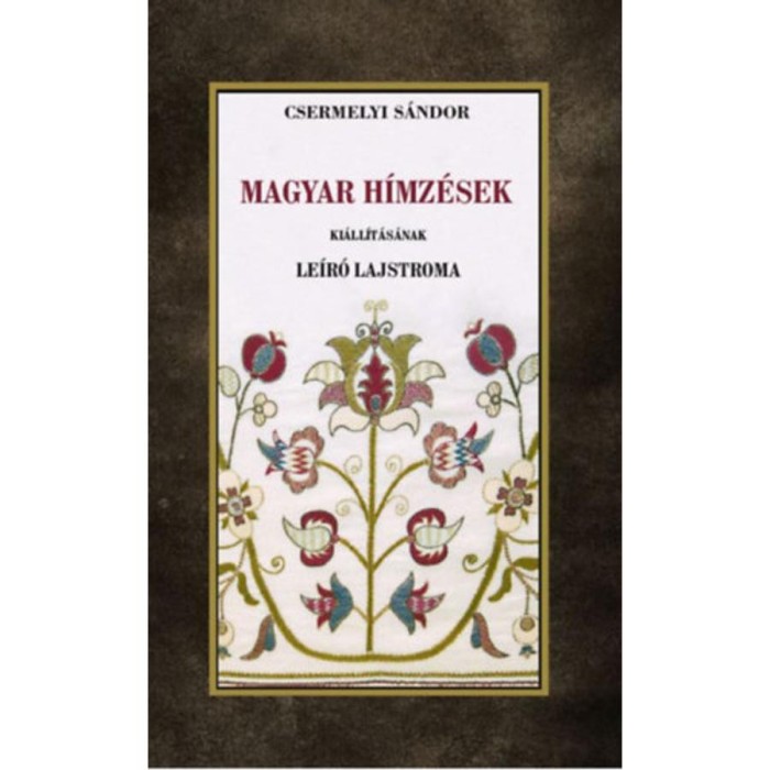 Magyar h&iacute;mz&eacute;sek ki&aacute;ll&iacute;t&aacute;s&aacute;nak le&iacute;r&oacute; lajtroma - Csermelyi S&aacute;ndor
