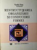 Restructurarea Organizarii si Conducerii Firmei - Vasile Dan, Economica, 1993. Carte de Marketing si Management