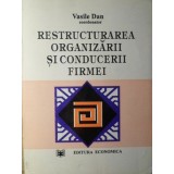 RESTRUCTURAREA ORGANIZARII SI CONDUCERII FIRMEI-VASILE DAN-132581