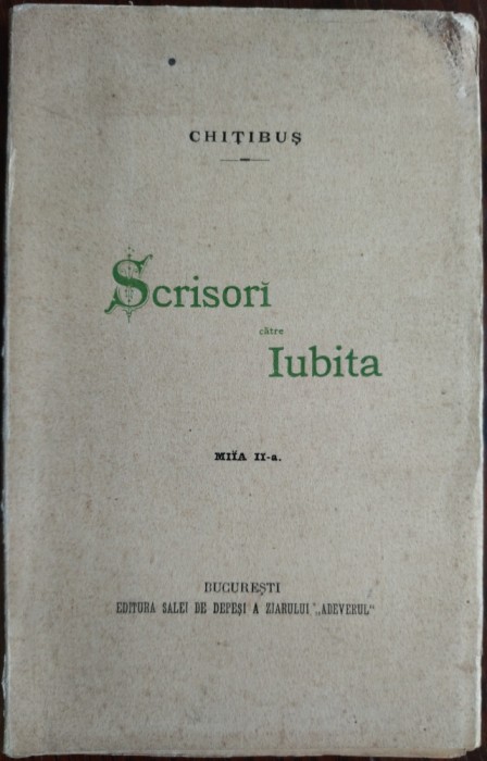 [CONSTANTIN MILLE] CHITIBUS - SCRISORI CATRE IUBITA (BUCURESTI/ADEVERUL 1896/97)