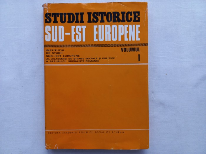STUDII ISTORICE SUD-EST EUROPENE. VOL. I. TIRAJ FOARTE MIC