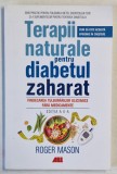 TERAPII NATURALE PENTRU DIABETUL ZAHARAT de ROGER MASON , 2020