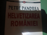HELVETIZAREA ROMANIEI-JURNAL INTIM 1947 - PETRE PANDREA, VREMEA 2001, 336 PAG