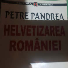 HELVETIZAREA ROMANIEI-JURNAL INTIM 1947 - PETRE PANDREA, VREMEA 2001, 336 PAG