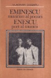 Vladimir Dogaru - Eminescu muzician al poeziei. Enescu poet al muzicii