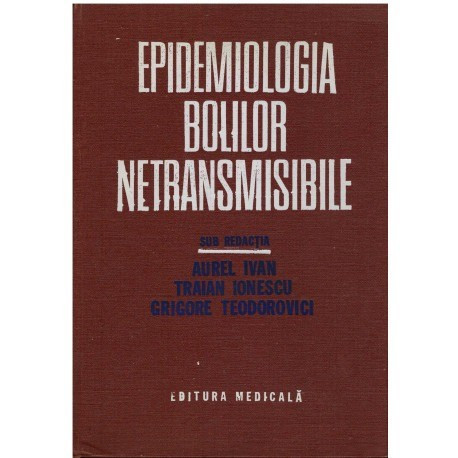 Aurel Ivan, Traian Ionescu, Grigore Teodorovici - Epidemiologia bolilor netransmisibile - 123878