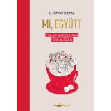 Mi, egy&uuml;tt - Csal&aacute;di kapcsolataink pszichol&oacute;gi&aacute;ja - L. Stipkovits Erika