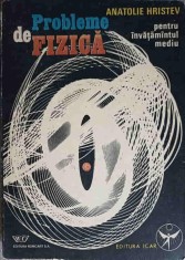 PROBLEME DE FIZICA PENTRU INVATAMANTUL MEDIU-ANATOLIE HRISTEV-213079