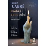 Umbra eunucului - Jaume Cabre