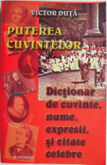 Puterea cuvintelor. Dictionar de cuvinte, nume, expresii si citate celebre &amp;ndash; Victor Duta foto