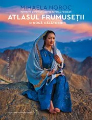Atlasul frumusetii. O noua calatorie. Portrete si povesti despre puterea femeilor/Mihaela Noroc