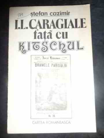 I L Caragiale Fata Cu Kitschul - Stefan Cazimir ,543855