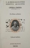 Opera omnia, vol. 2. Liberul arbitru - Sfantul Augustin (editie bilingva latina-romana)