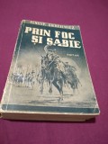 PRIN FOC SI SABIE -HENRYK SIENKIEWICZ 1942 / 556 PAG. EDITIA II