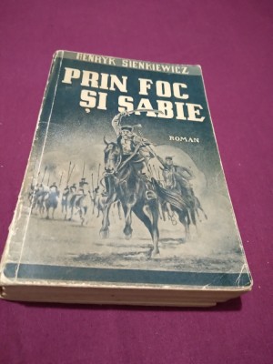 PRIN FOC SI SABIE -HENRYK SIENKIEWICZ 1942 / 556 PAG. EDITIA II foto
