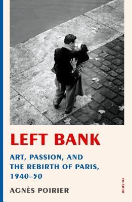 Left Bank: Art, Passion, and the Rebirth of Paris, 1940-50 foto