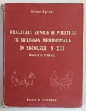 REALITATI ETNICE SI POLITICE IN MOLDOVA MERIDIONALA IN SECOLELE X-XIII . ROMANI SI TURANICI de VICTOR SPINEI , 1985 , * COTOR UZAT