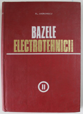 BAZELE ELECTROTEHNICII de PLAUTIUS ANDRONESCU , 1972 , PREZINTA PETE SI URME DE UZURA foto