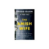 The Amish Wife: Unraveling the Lies, Secrets, and Conspiracy That Let a Killer Go Free