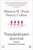Numaratoarea inversa. Despre reproducerea umană - Shanna H. Swan, Stacey Colino