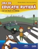 Ora de educatie rutiera. Vio si Rica in oras - Daniela Besliu, Ana Irina Ionescu