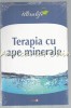 Terapia cu Ape Minerale - Adrian Chiriac, Medicina Alternativa &amp; Integrativa, Fitoterapie, 2015