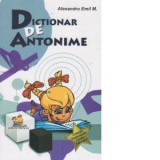 Dictionar de antonime (Lizuka Educativ) - Alexandru Emil M.